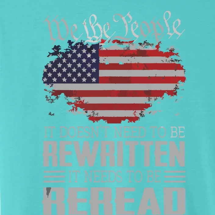 US Flag Constitution Of The USA Needs To Be Reread ChromaSoft Performance T-Shirt