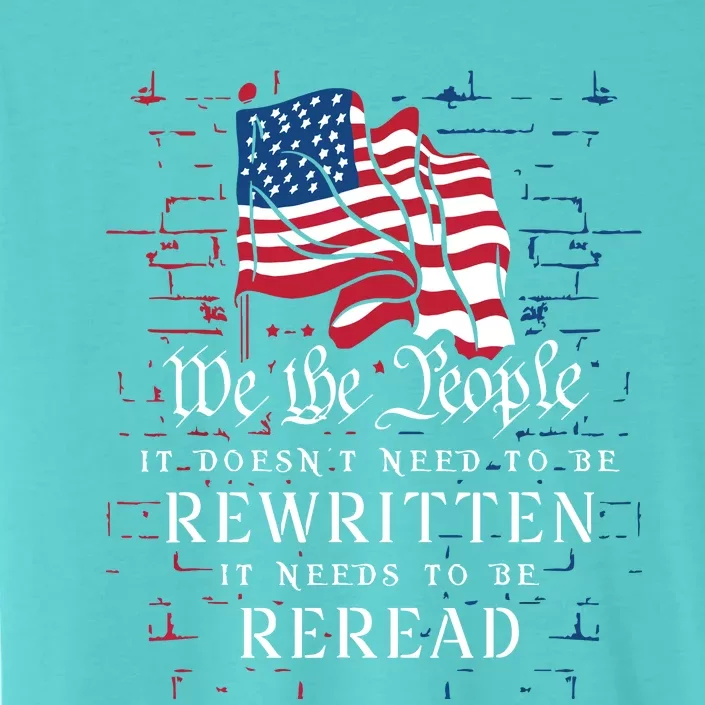 US Flag Constitution Of The USA Needs To Be Reread ChromaSoft Performance T-Shirt