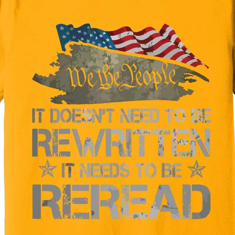 US Flag Constitution Of The USA Needs To Be Reread Premium T-Shirt