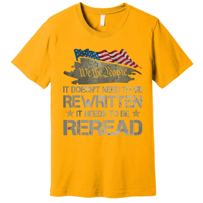 US Flag Constitution Of The USA Needs To Be Reread Premium T-Shirt