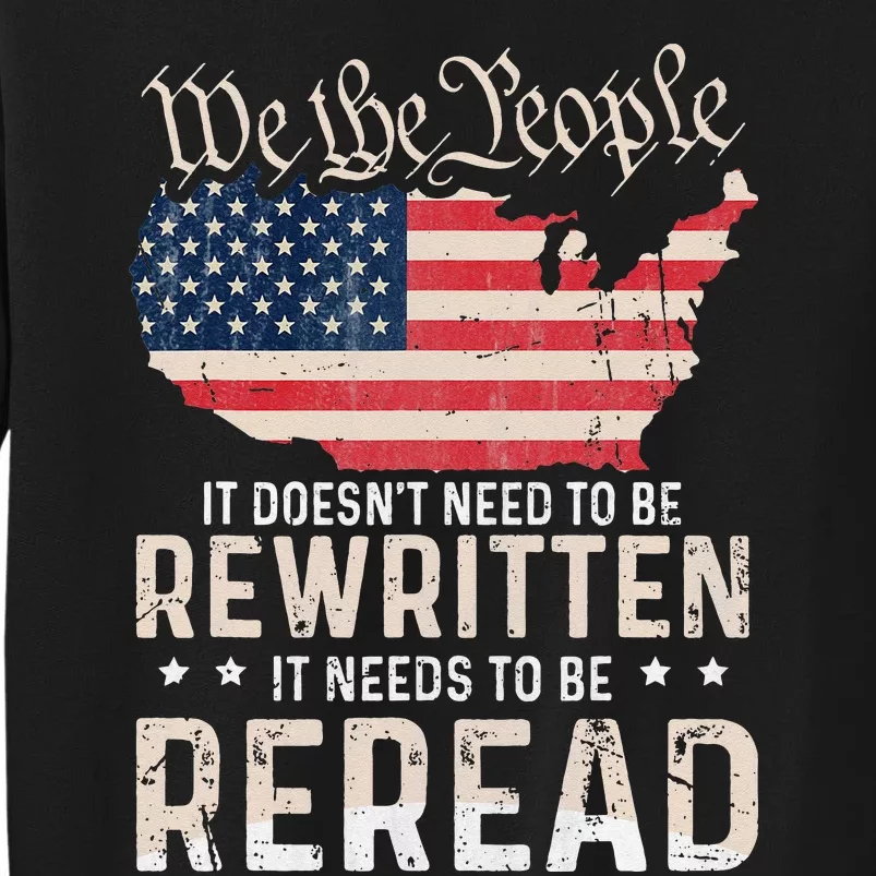 US Flag Constitution of the USA Needs To Be Reread Tall Sweatshirt