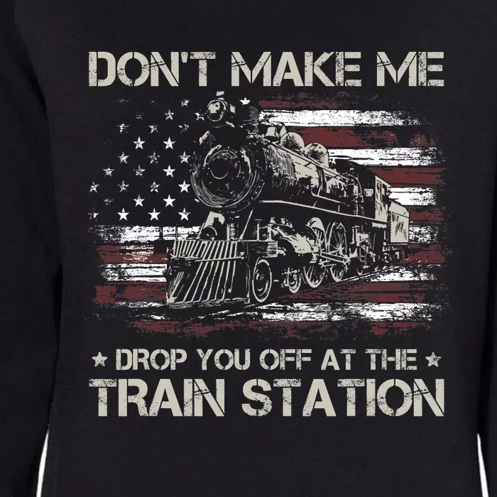 Usa Flag Dont Make Me Drop You Off At The Train Station Womens California Wash Sweatshirt