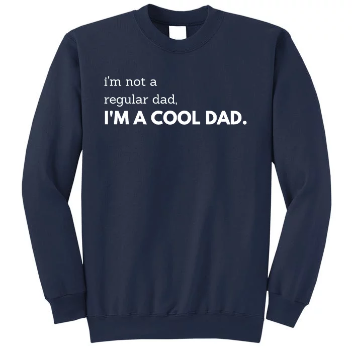 Unique Fathers Day Im Not A Regular Dad Im A Cool Dad Premium Sweatshirt