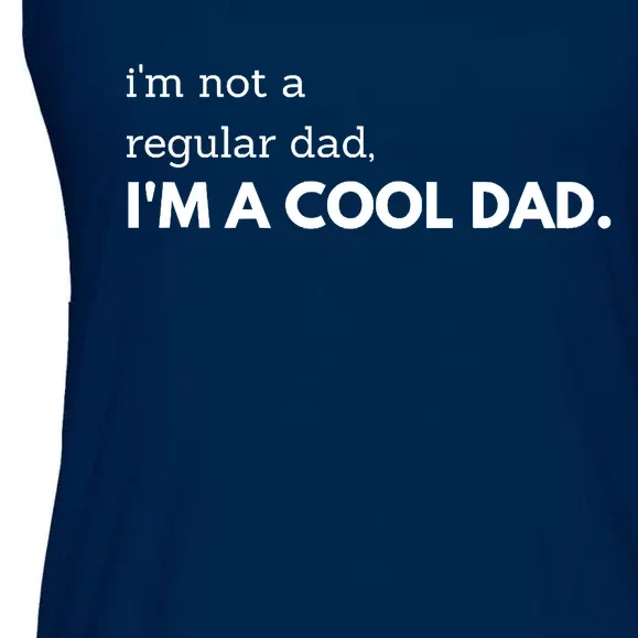 Unique Fathers Day Im Not A Regular Dad Im A Cool Dad Premium Ladies Essential Flowy Tank