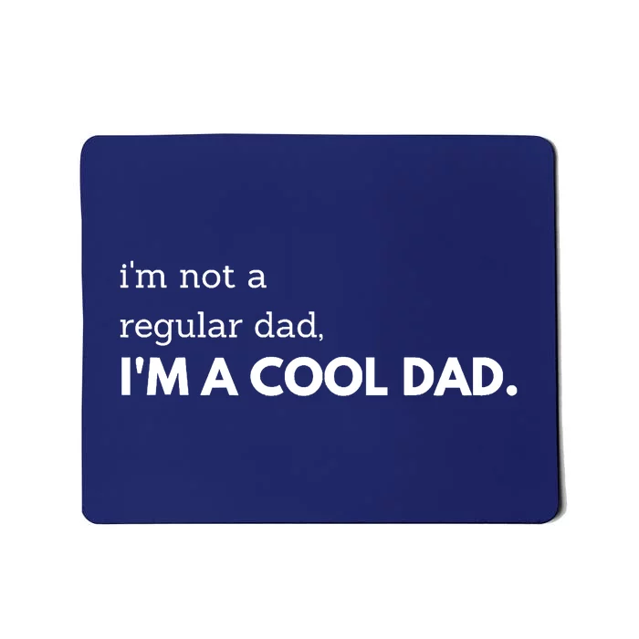 Unique Fathers Day Im Not A Regular Dad Im A Cool Dad Premium Mousepad