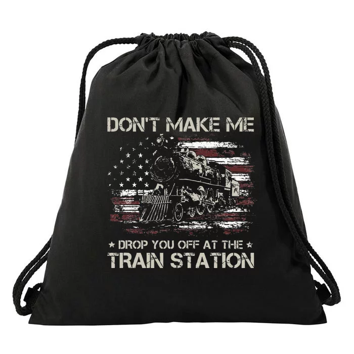 USA Flag Dont Make Me Drop You Off At The Train Station Drawstring Bag