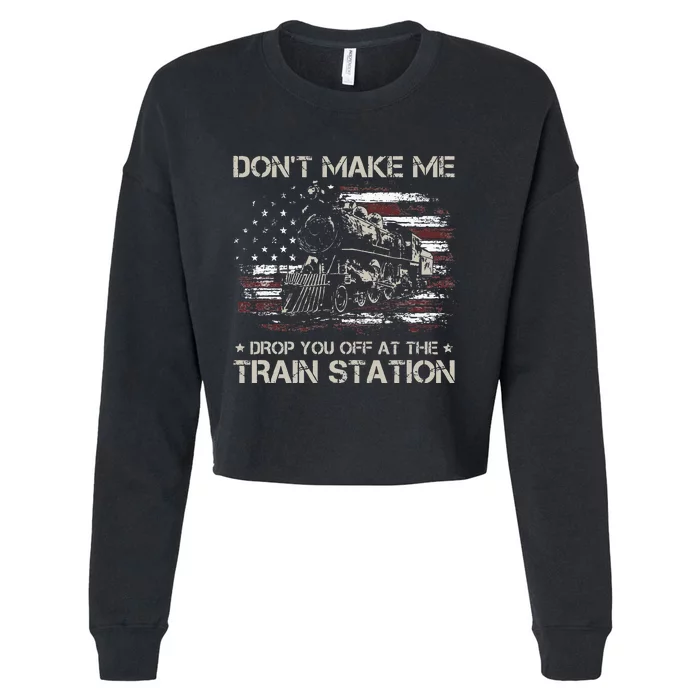 USA Flag Dont Make Me Drop You Off At The Train Station Cropped Pullover Crew