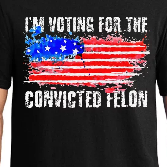 Us Flag Distressed Style I Am Voting For Convicted Felon Pajama Set