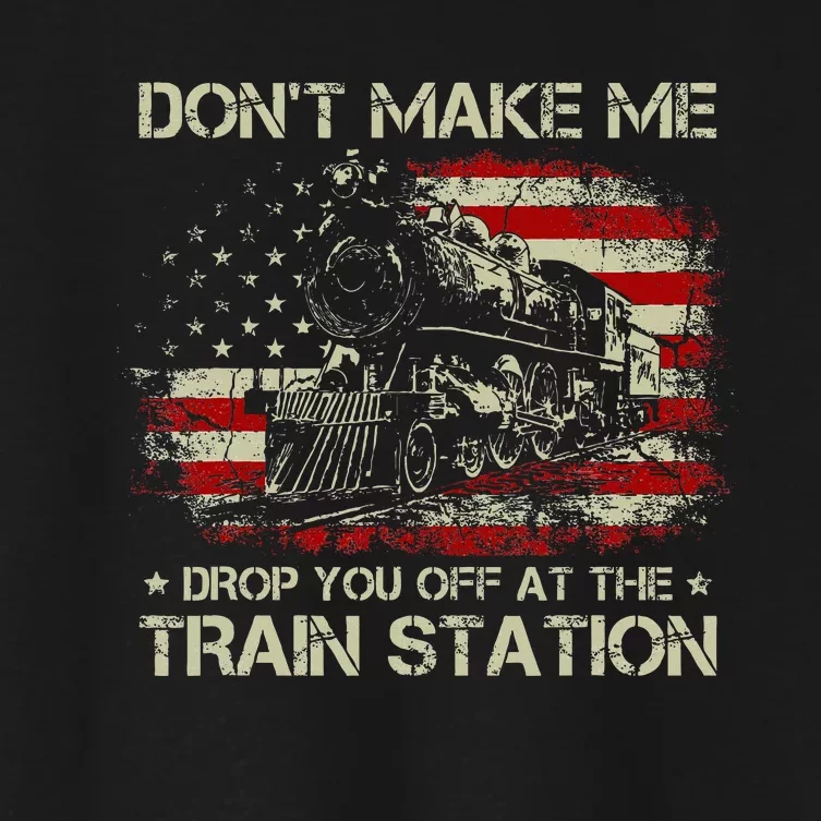 Usa Flag DonT Make Me Drop You Off At The Train Station Women's Crop Top Tee