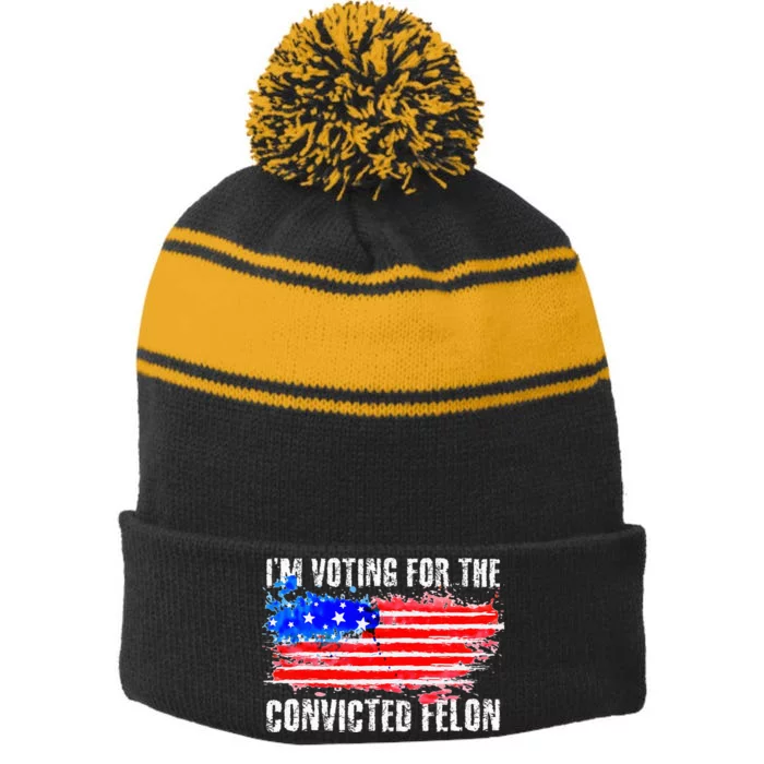 Us Flag Distressed Style I Am Voting For Convicted Felon Stripe Pom Pom Beanie