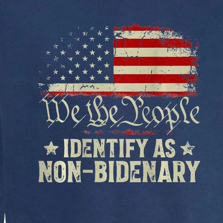 USA Flag Funny Biden I Identify As Non Bidenary (On Back) Garment-Dyed Sweatshirt