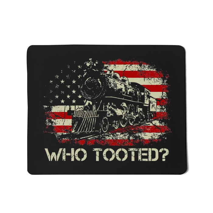 USA Flag Funny Train Lover Men Women Who Tooted Train Mousepad