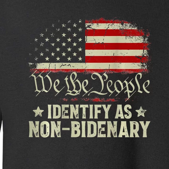 USA Flag Funny Biden I Identify As Non-Bidenary Toddler Sweatshirt