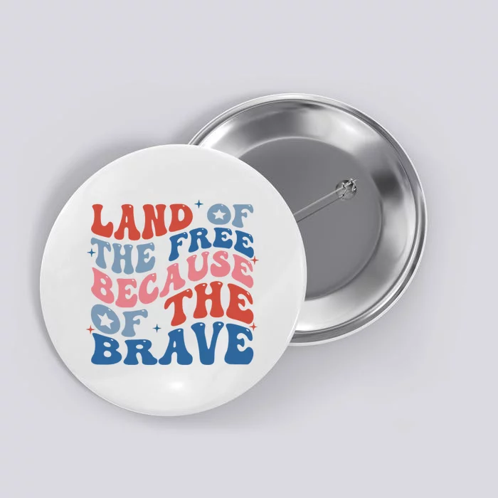 US Flag Groovy Land Of The Free Because Of The Brave Button