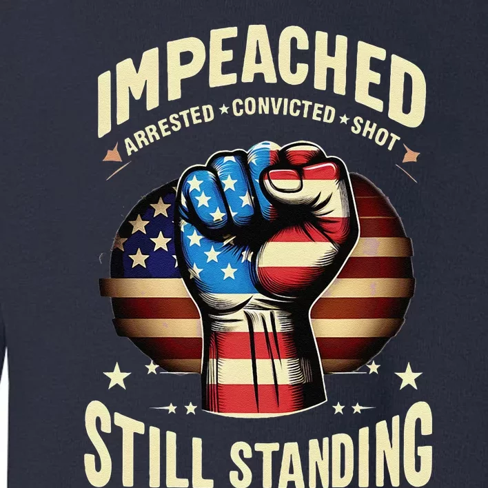 Usa Flag Impeached Arrested Convicted Shot Still Standing Toddler Sweatshirt