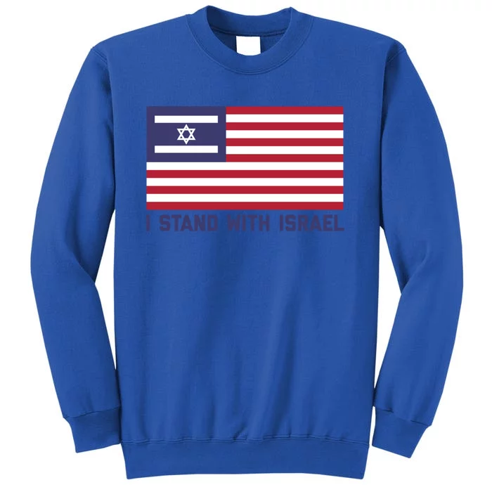 Us Flag Israeli Flag I Stand With Israel Cool Gift Tall Sweatshirt