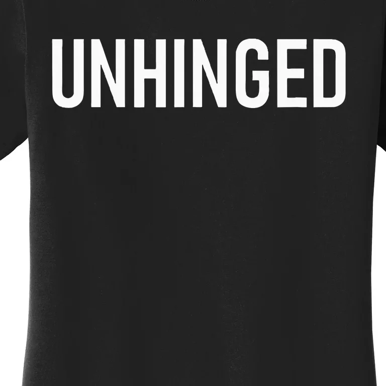 Unhinged Funny Jokes Sarcastic Women's T-Shirt