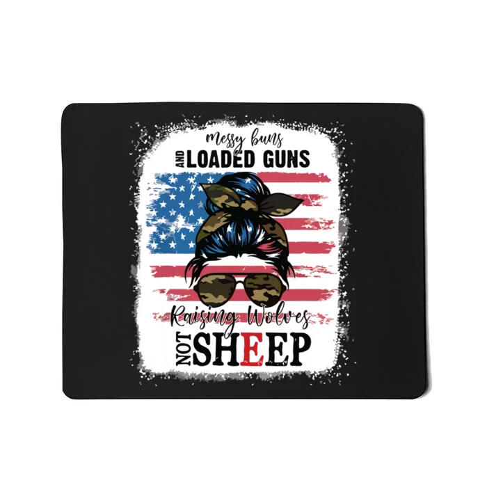 US Flag Messy Buns And Loaded Guns Raising Wolves Not Sheep Mousepad