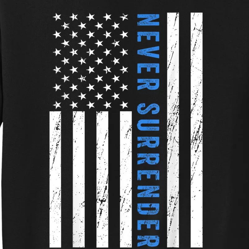 US Flag Never Surrender Merch Tall Sweatshirt