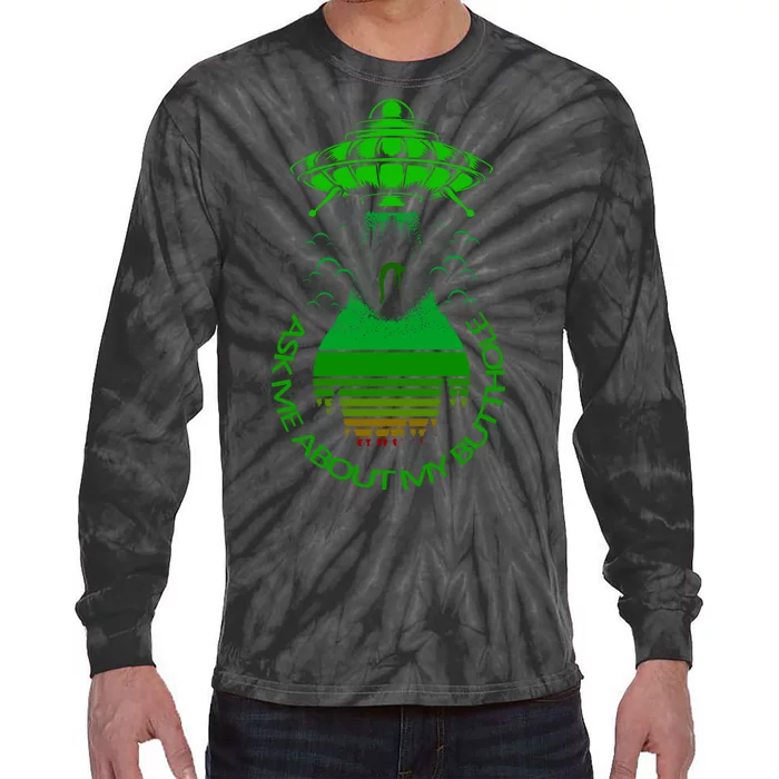 UFO Adduction As Me About My Butthole Tie-Dye Long Sleeve Shirt