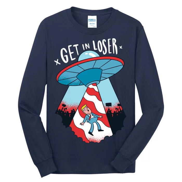 UFO Aliens Abducted Trump Get In Loser Tall Long Sleeve T-Shirt