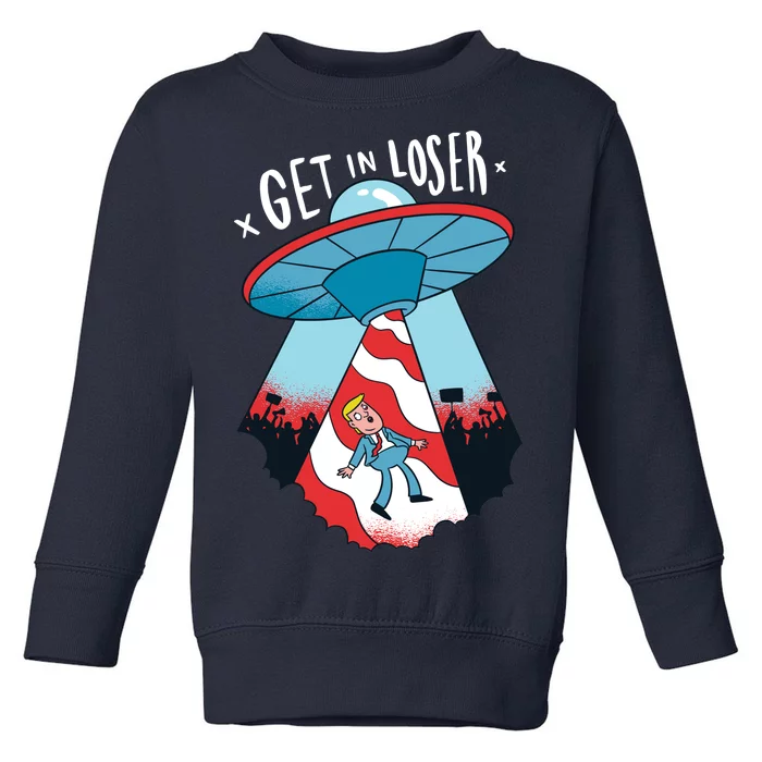 UFO Aliens Abducted Trump Get In Loser Toddler Sweatshirt