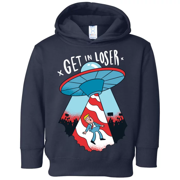 UFO Aliens Abducted Trump Get In Loser Toddler Hoodie