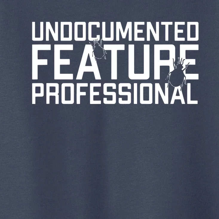 Undocumented Feature Professional Coder Software Developer Toddler T-Shirt