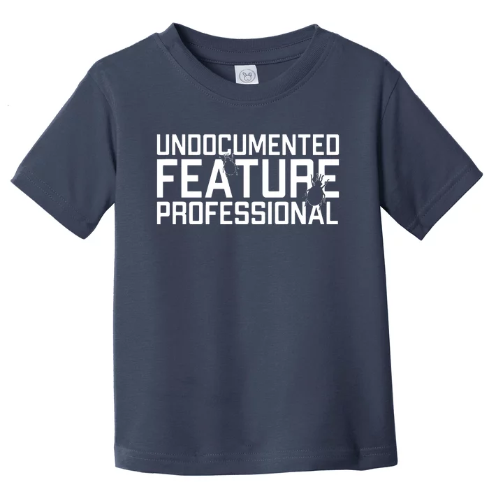 Undocumented Feature Professional Coder Software Developer Toddler T-Shirt