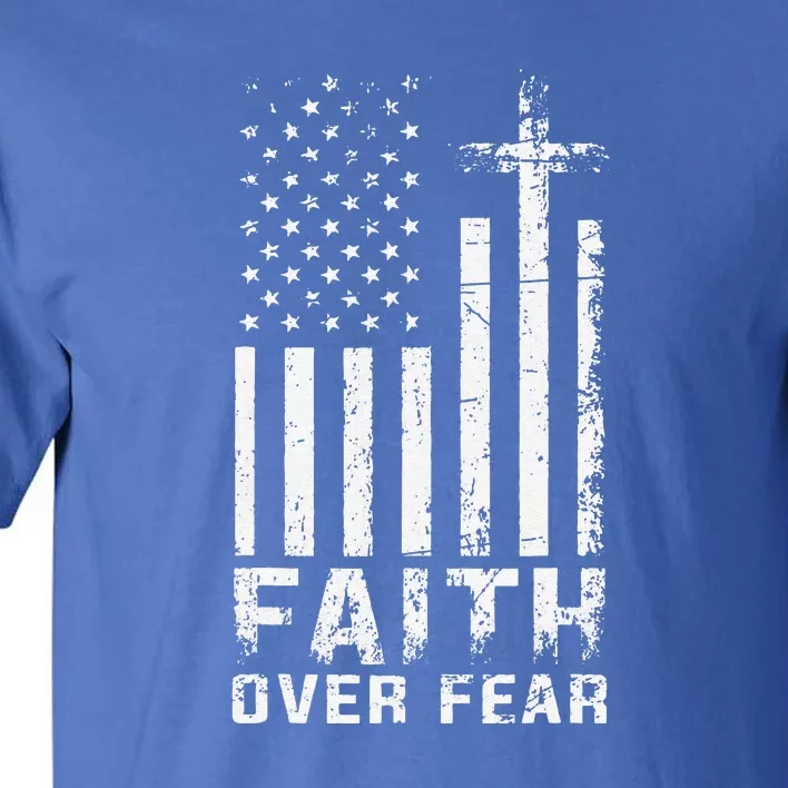 USA Flag Patriotic American Gift Faith Over Fear Prayer Tall T-Shirt