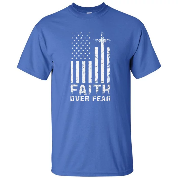 USA Flag Patriotic American Gift Faith Over Fear Prayer Tall T-Shirt