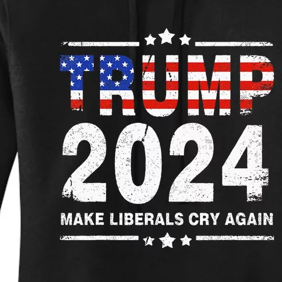 Usa Flag President Trump 2024 Make Liberals Cry Again Women's Pullover Hoodie