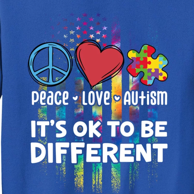 Usa For Peace Love Autism ItS Ok To Be Different Gift Tall Sweatshirt