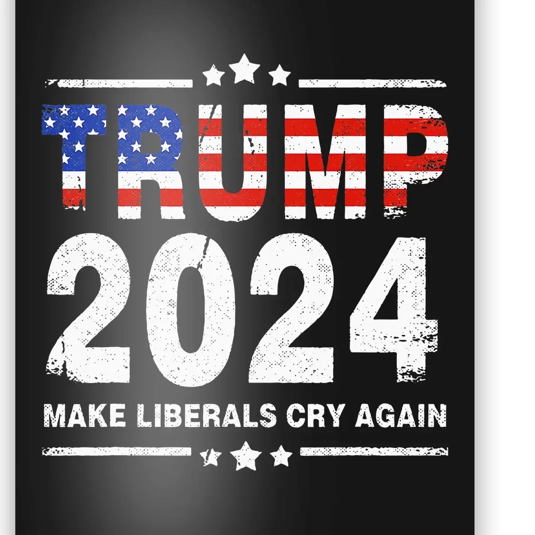 Usa Flag President Trump 2024 Make Liberals Cry Again Poster