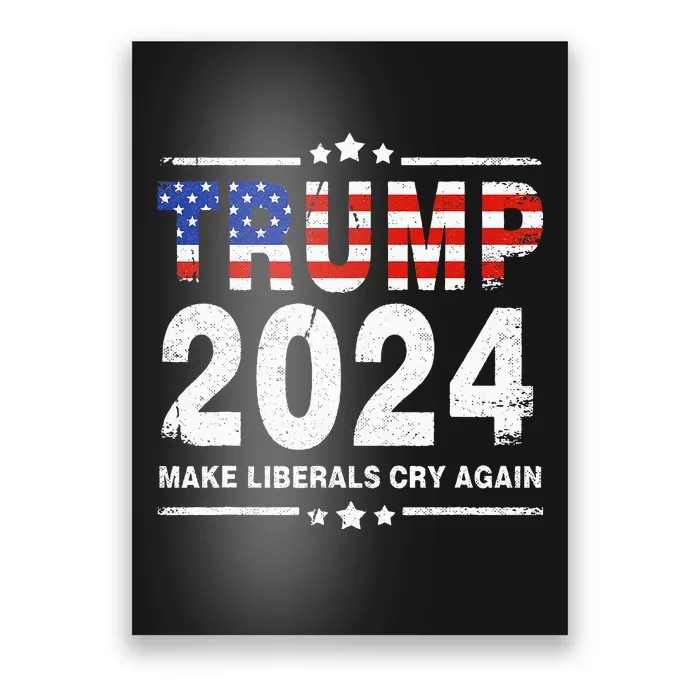 Usa Flag President Trump 2024 Make Liberals Cry Again Poster