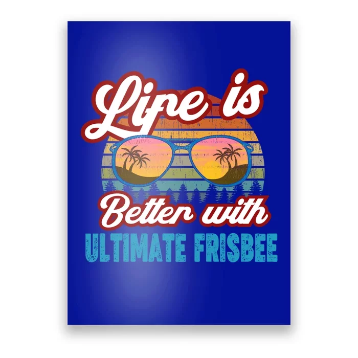 Ultimate Frisbee Player Life Is Better With Ultimate Frisbee Cool Gift Poster