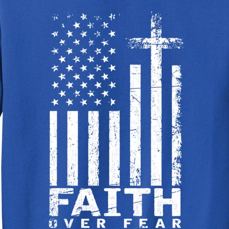 Usa Flag Patriotic American Gift Faith Over Fear Prayer Tall Sweatshirt