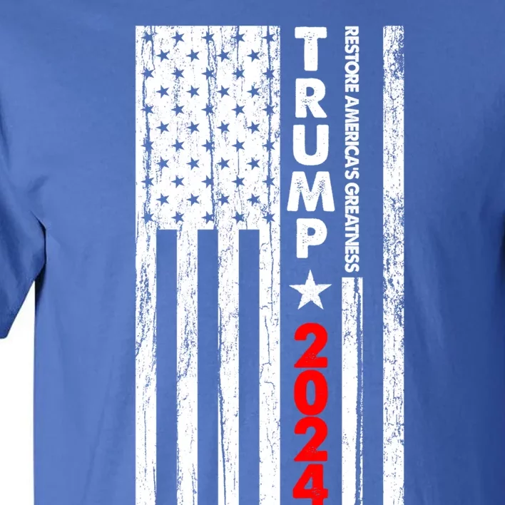 Usa Flag Restore AmericaS Greatness Trump 2024 Cute Gift Tall T-Shirt