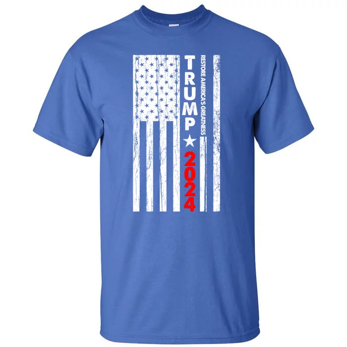 Usa Flag Restore AmericaS Greatness Trump 2024 Cute Gift Tall T-Shirt