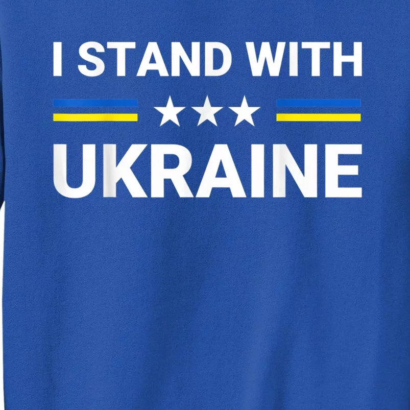 Ukrainian Flag Support Ukraine Freedom I Stand With Ukraine Meaningful Gift Tall Sweatshirt