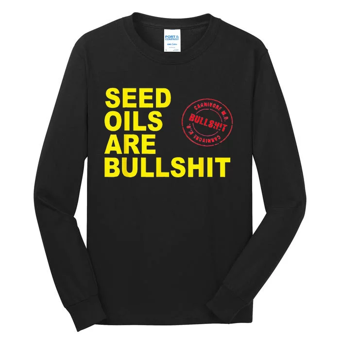 Unhealthy Foods Seed Oils Are Bullshit Oils Tall Long Sleeve T-Shirt