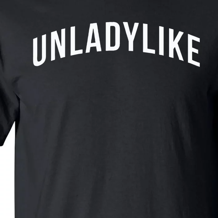 Unladylike Feminist Sweatshirt Tall T-Shirt