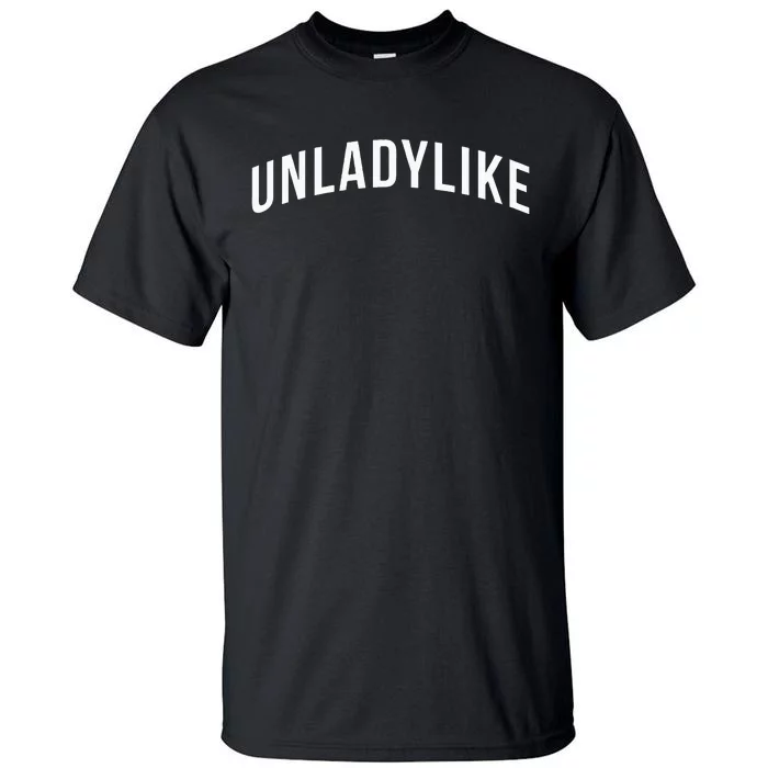 Unladylike Feminist Sweatshirt Tall T-Shirt