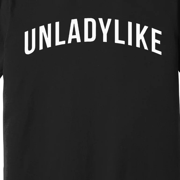 Unladylike Feminist Sweatshirt Premium T-Shirt