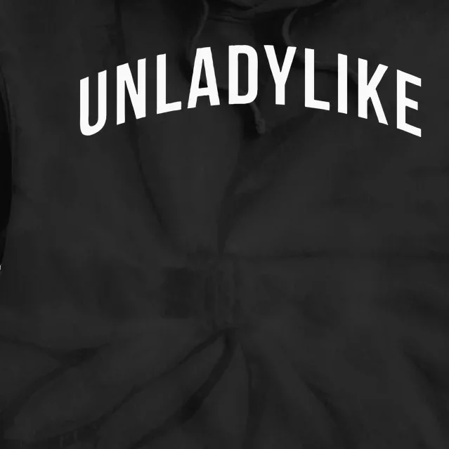 Unladylike Feminist Sweatshirt Tie Dye Hoodie