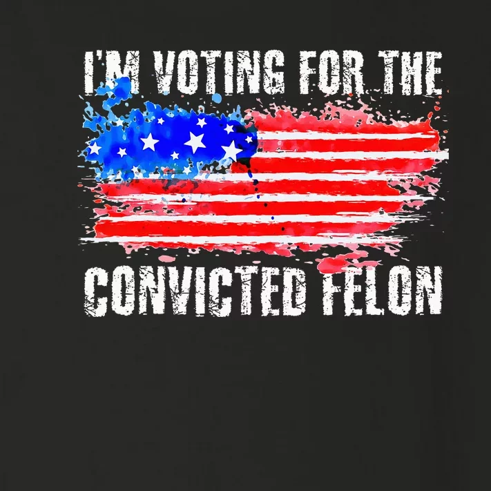 Us Flag Style I Am Voting For Convicted Felon Toddler Long Sleeve Shirt