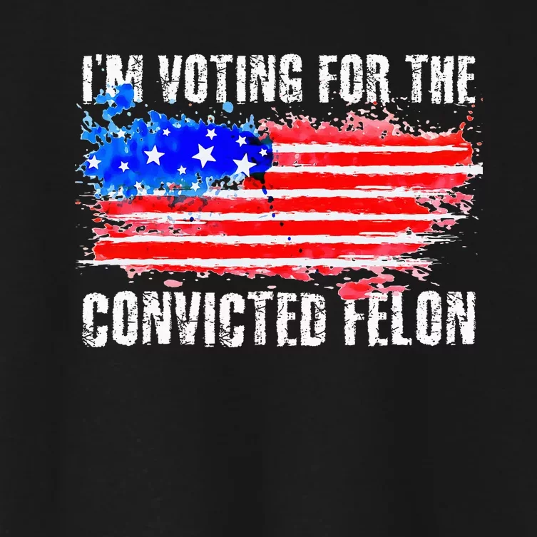 Us Flag Style I Am Voting For Convicted Felon Women's Crop Top Tee