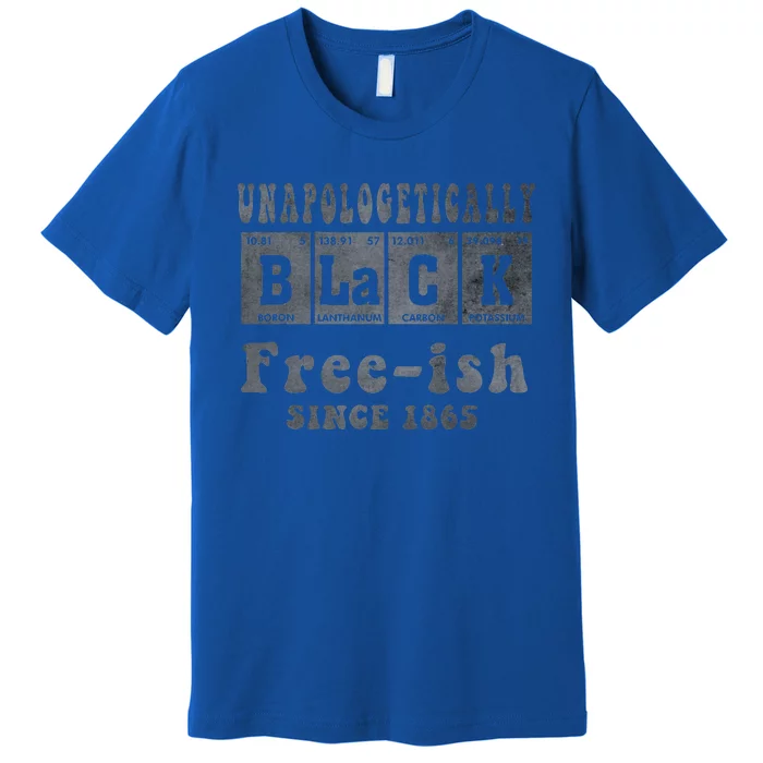 Unapologetically Freeish Since 1865 Juneteenth Africa Black Premium T-Shirt