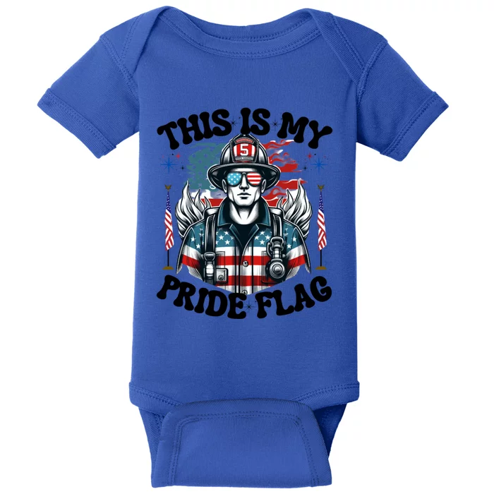 Usa Flag This Is My Pride Flag 2024 Firefighter 4th Of July Gift Baby Bodysuit