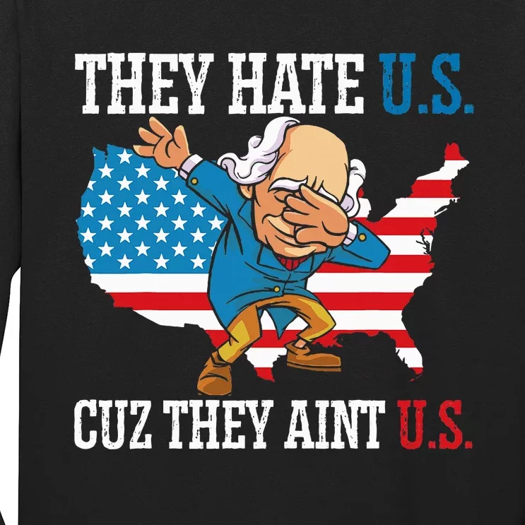 USA Flag They Hate Us Cuz They Aint Us Long Sleeve Shirt